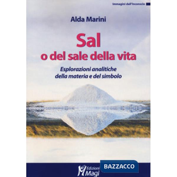 Sal, o del sale della vita. Esplorazioni analitiche della materia e del simbolo