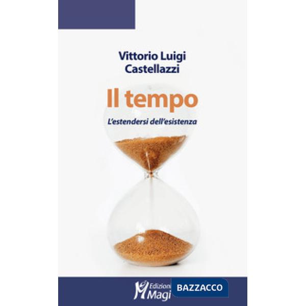 Tempo. L'estendersi dell'esistenza (Il)