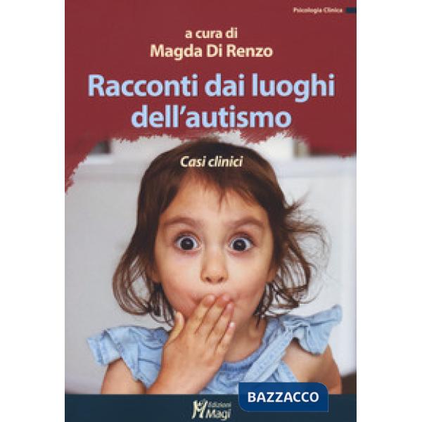 Racconti dai luoghi dell'autismo. Casi clinici