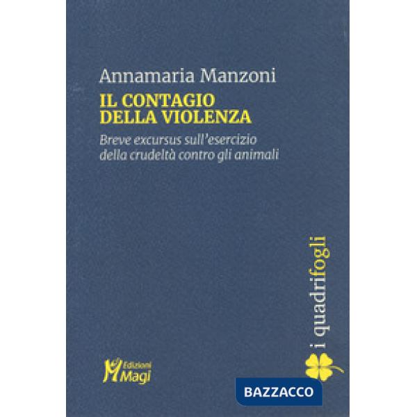 Contagio della violenza. Breve excursus sull'esercizio della crudeltà contro gli animali (Il)