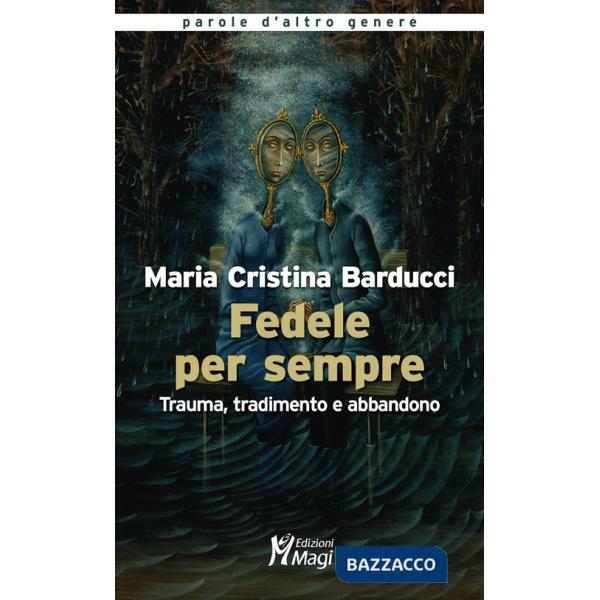 Fedele per sempre. Trauma, tradimento e abbandono