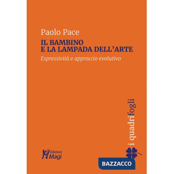 Bambino e la lampada dell'arte. Espressività e approccio evolutivo (Il)