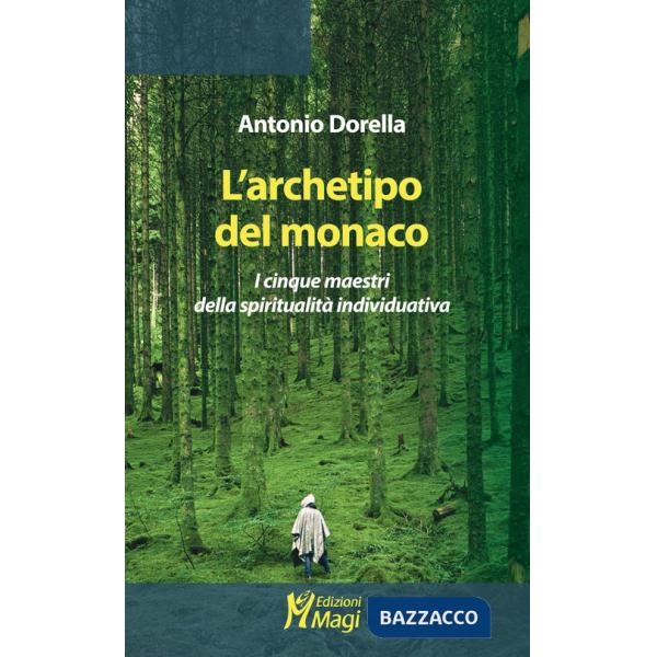 Archetipo del monaco. I cinque maestri della spiritualità individuativa (L')