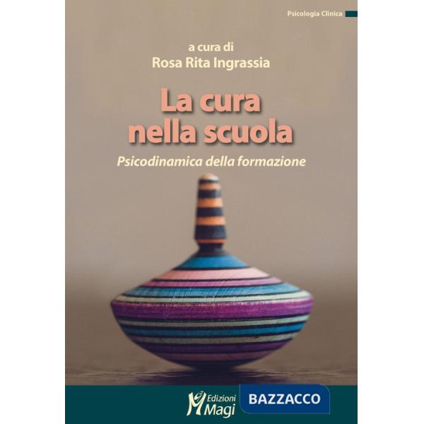 Cura nella scuola. Psicodinamica della formazione (La)