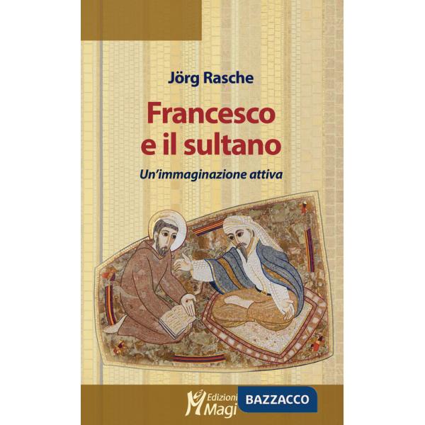 Francesco e il sultano. Un'immaginazione attiva