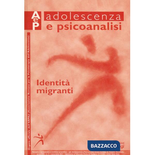 Adolescenza e psicoanalisi. Vol. 2: Identità migranti