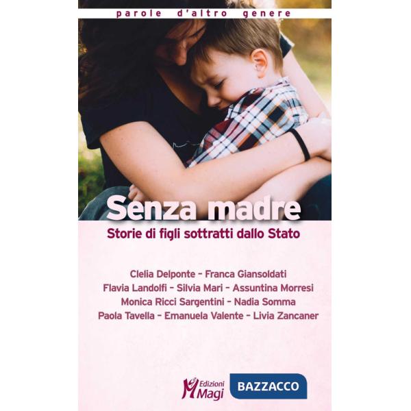 Senza madre. Storie di figli sottratti dallo Stato