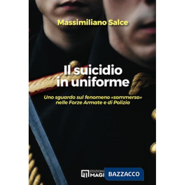 Suicidio in uniforme. Uno sguardo sul fenomeno «sommerso» nelle forze armate e di polizia (Il)