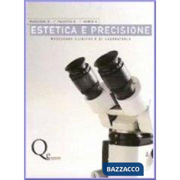 Estetica e precisione. Procedure cliniche e di laboratorio