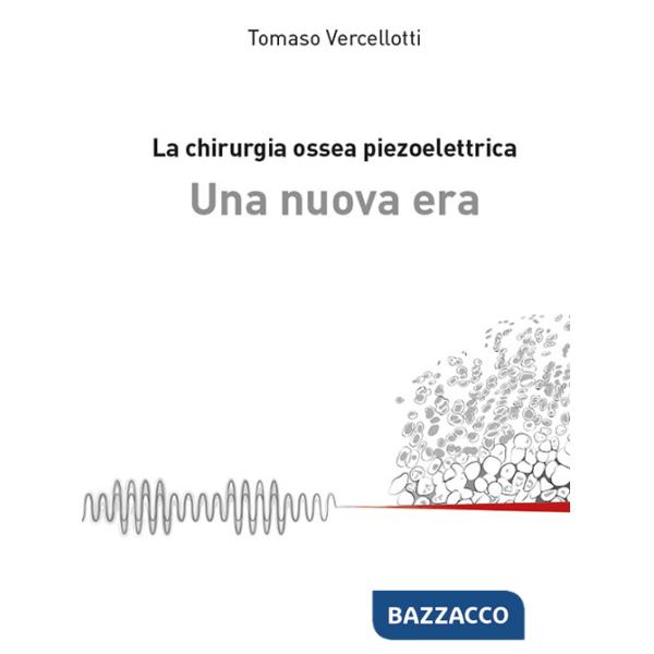 Chirurgia ossea piezoelettrica. Una nuova era (La)
