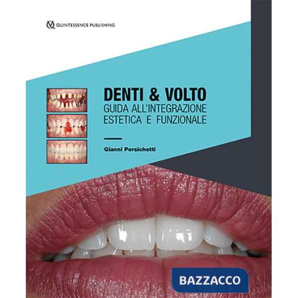Denti & volto. Guida all'integrazione estetica e funzionale