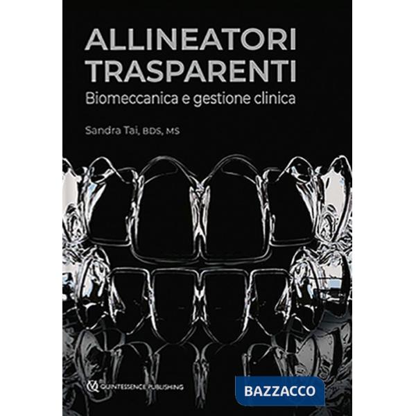 Allineatori trasparenti. Biomeccanica e gestione clinica