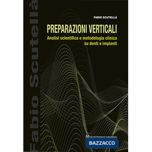 Preparazioni verticali. Analisi scientifica e metodologia clinica su denti e impianti