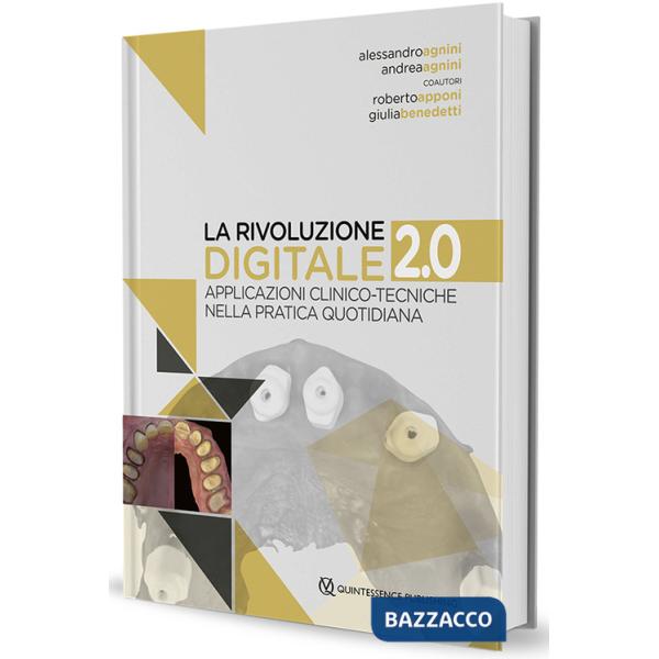 Rivoluzione digitale 2.0. Applicazioni clinico-tecniche nella pratica quotidiana (La)