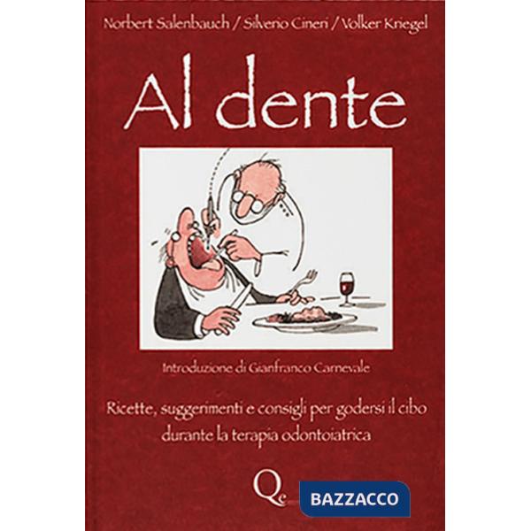 Al dente. Ricette, suggerimenti e consigli per godersi il cibo durante l aterapia odontoiatrica