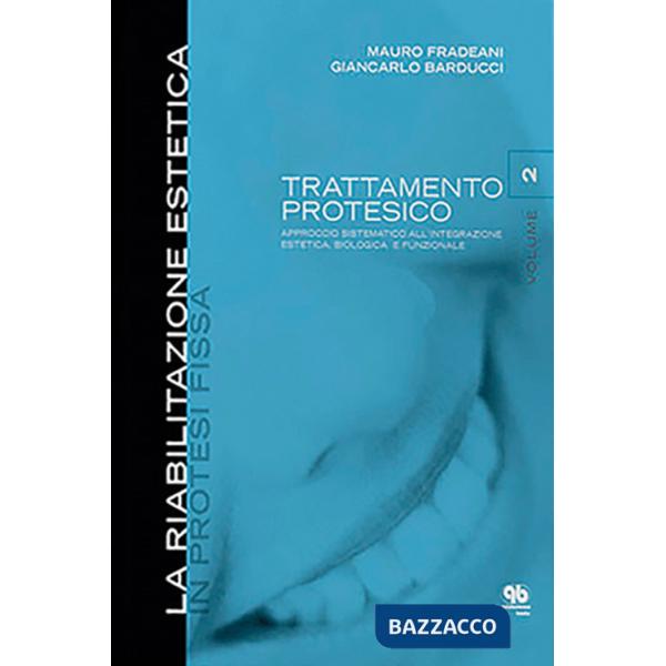 Riabilitazione estetica in protesi fissa (La). Vol. 2