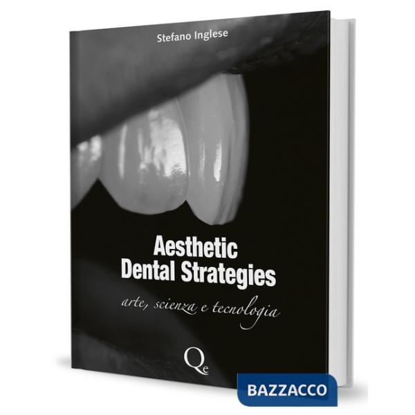Aesthetic dental strategies. Arte, scienza e tecnologia. Nuova ediz.
