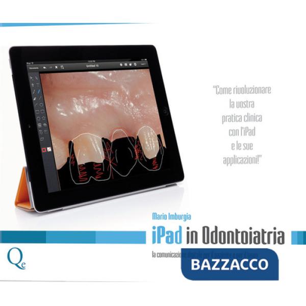 IPad in Odontoiatria. La comunicazione digitale per il paziente ed il team