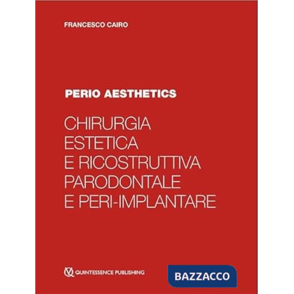 Chirurgia estetica e ricostruttiva parodontale e peri-implantare. Perio aesthetics. Con Video