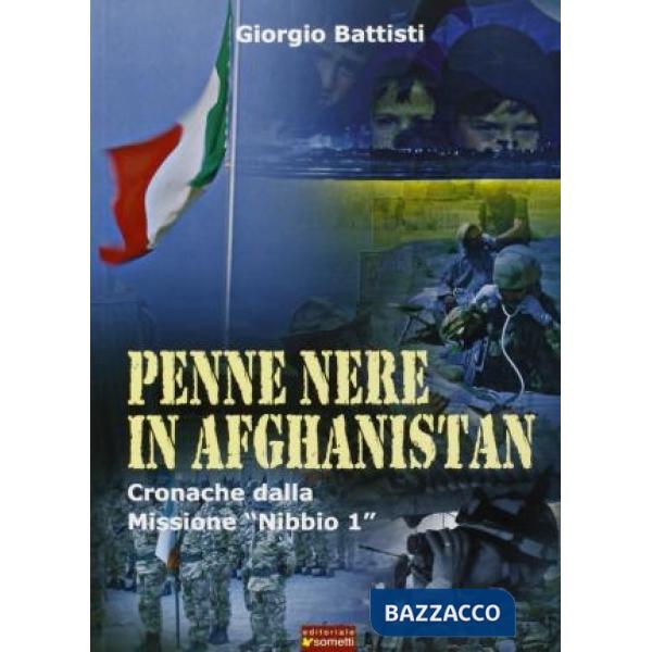 Penne nere in Afghanistan. Cronache dalla missione «Nibbio 1»