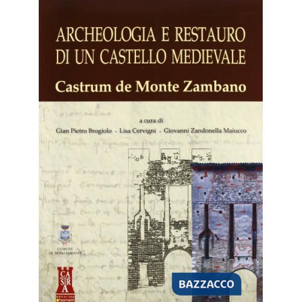 Archeologia e restauro di un castello medievale. Castrum de Monte Zambano