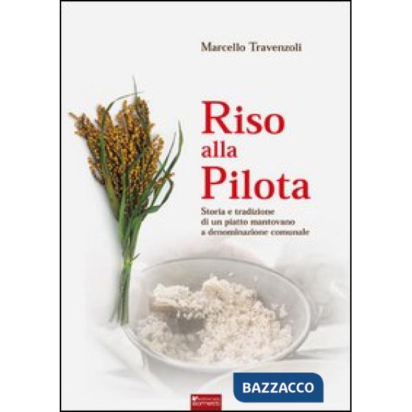 Riso alla pilota. Storia e tradizione di un piatto mantovano a denominazione comunale