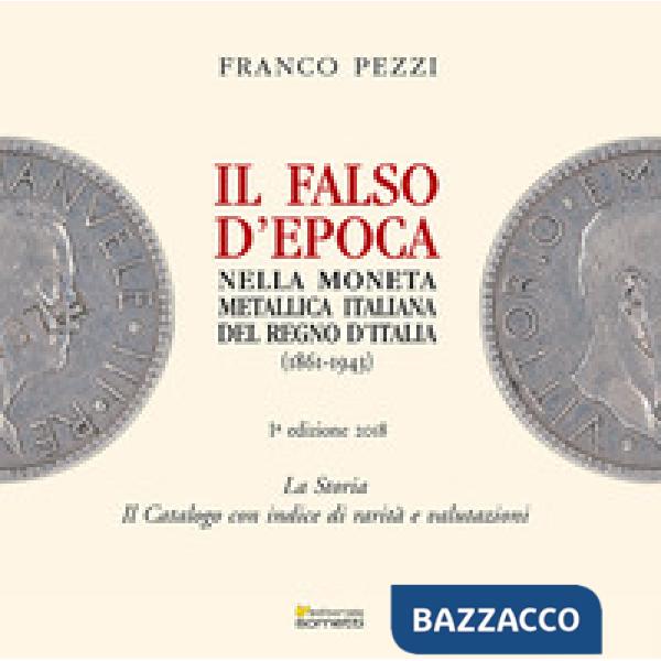 Falso d'epoca nella moneta metallica italiana del Regno d'Italia (Il)
