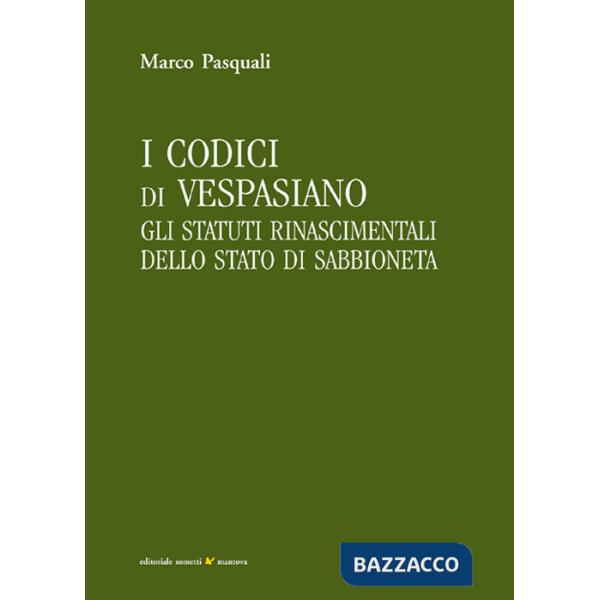 Codici di Vespasiano. Gli statuti rinascimentali dello stato di Sabbioneta (I)