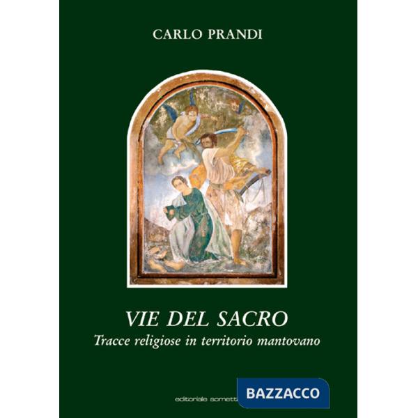 Vie del sacro. Tracce religiose in territorio mantovano