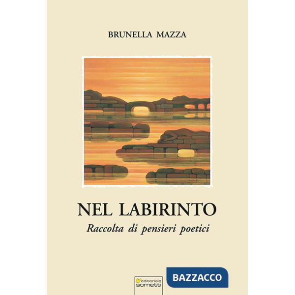 Nel labirinto. Raccolta di pensieri poetici