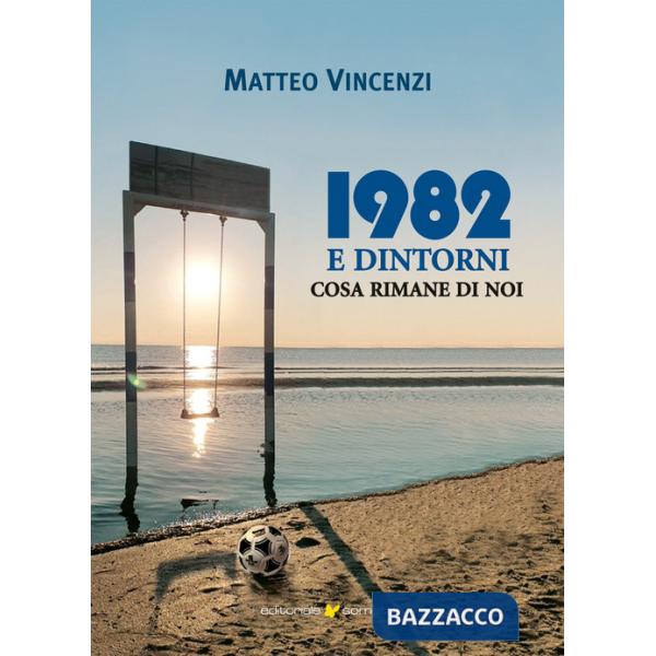 1982 e dintorni. Cosa rimane di noi