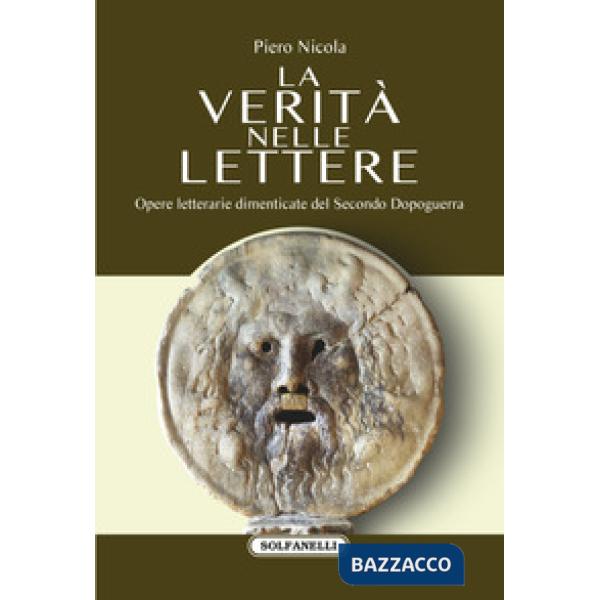 Verità nelle lettere. Opere letterarie dimenticate del Secondo Dopoguerra (La)