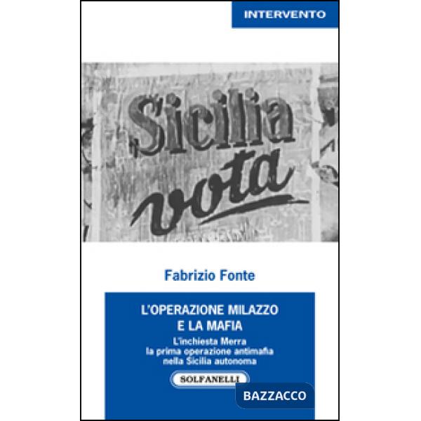 Operazione Milazzo e la mafia. L'inchiesta Merra. La prima operazione antimafia nella Sicilia autonoma (L')