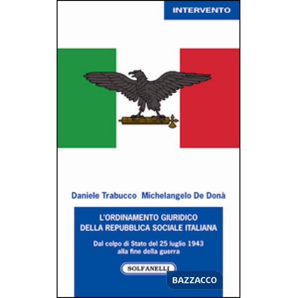 Ordinamento giuridico della Repubblica sociale italiana. Dal colpo di Stato del 25 luglio alla fine della guerra (L')