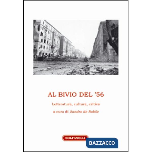 Al bivio del '56. Letteratura, cultura, critica