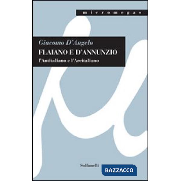 Flaiano e D'Annunzio. L'antitaliano e l'arcitaliano