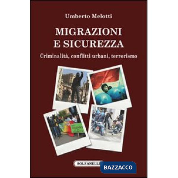 Migrazioni e sicurezza. Criminalità, conflitti urbani, terrorismo