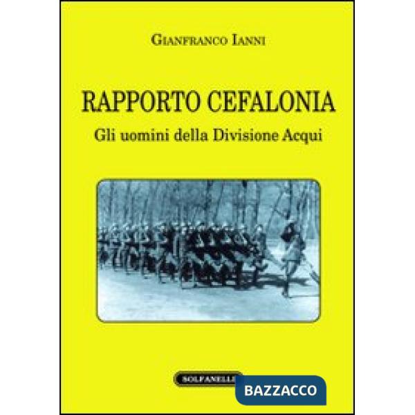 Rapporto Cefalonia. Gli uomini della divisione Acqui