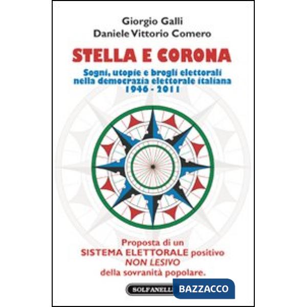 Stella e corona. Sogni, utopie e brogli elettorali nella democrazia elettorale italiana (1946-2011)