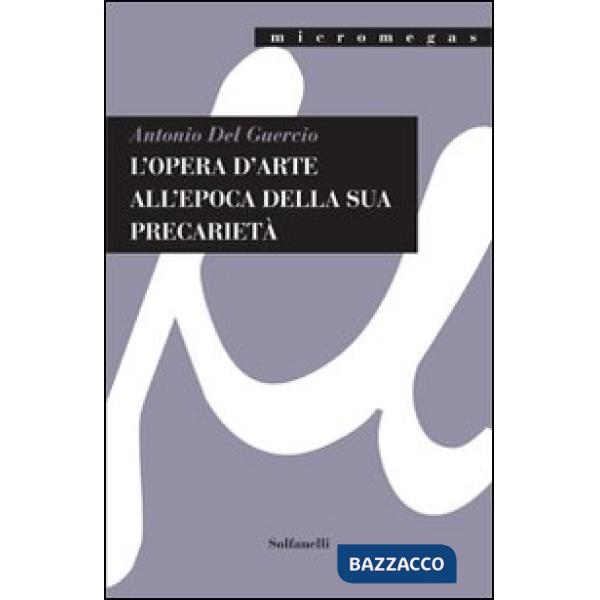 Opera d'arte all'epoca della sua precarietà. Ediz. illustrata (L')