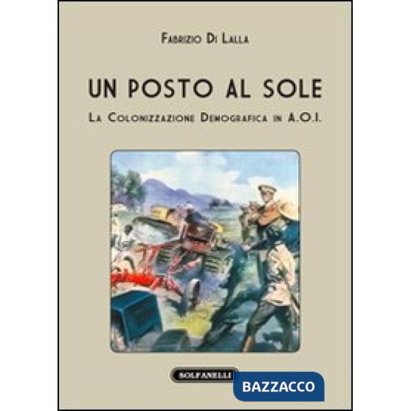 Posto al sole. La colonizzazione demografica in A.O.I. (Un)
