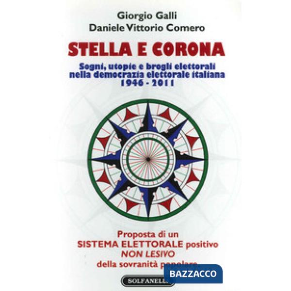 Stella e corona. Sogni, utopie e brogli elettorali nella democrazia elettorale italiana (1946-2011)