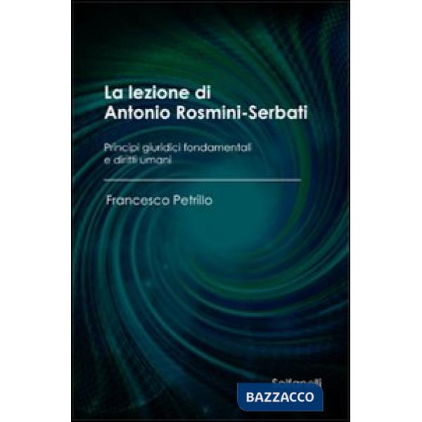Lezione di Antonio Rosmini-Serbati. Principi giuridici fondamentali e diritti umani (La)