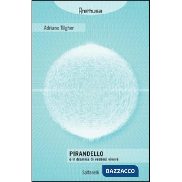 Pirandello o il dramma di vedersi vivere