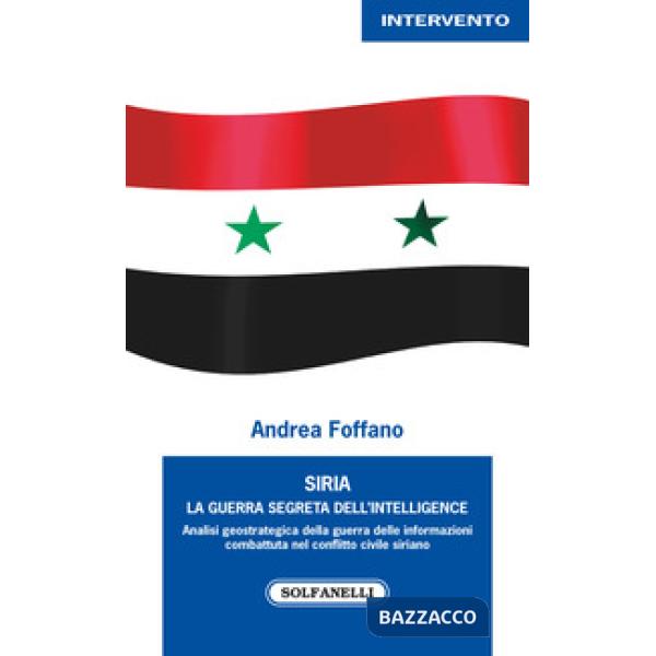 Siria. La guerra segreta dell'intelligence