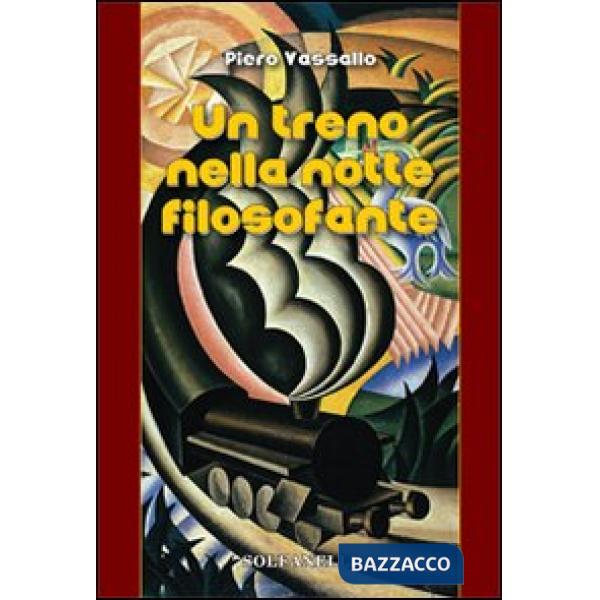 Treno nella notte filosofante. Cronaca d'un viaggio tra incubo e teologia (Un)