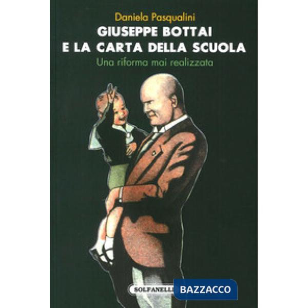 Giuseppe Bottai e la carta della scuola. Una riforma mai realizzata
