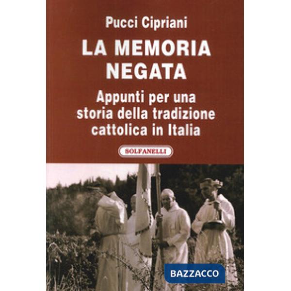 Memoria negata. Appunti per una storia della tradizione cattolica in Italia (La)