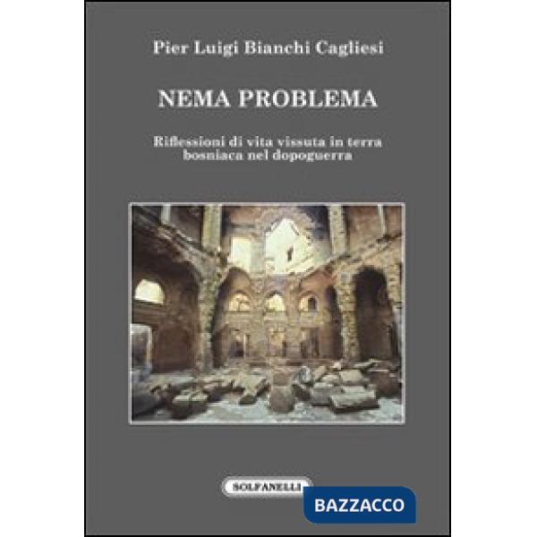 Nema problema. Riflessioni di vita vissuta in terra bosniaca nel dopoguerra