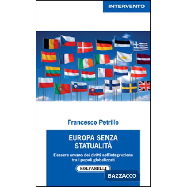 Europa senza statualità. L'essere umano dei diritti nell'integrazione tra i popoli globalizzati
